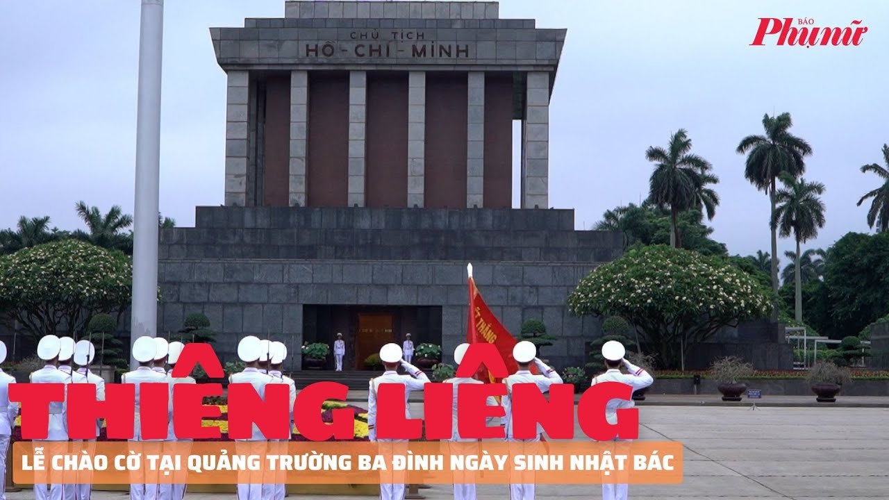 Thiêng liêng Lễ chào cờ tại quảng trường Ba Đình, kỷ niệm 134 năm ngày sinh Bác Hồ | PNM